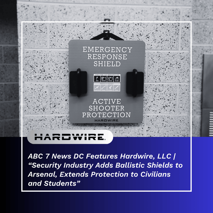 ABC 7NEWS DC Features Hardwire, LLC | "Security industry adds ballistic shields to arsenal, extends protection to civilians and students"