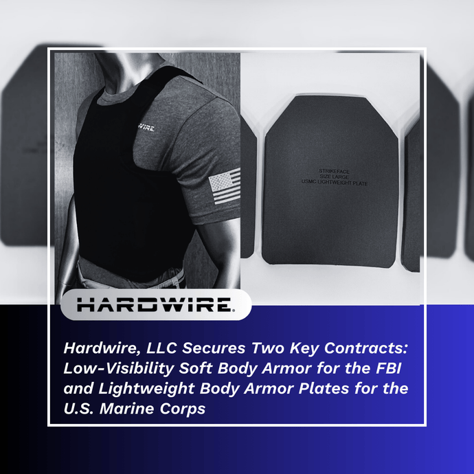 Hardwire, LLC Secures Two Key Contracts: Low-Visibility Soft Body Armor for the FBI and Lightweight Body Armor Plates for the U.S. Marine Corps