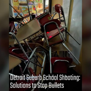Detroit School Shooting: Solutions to Stop Bullets