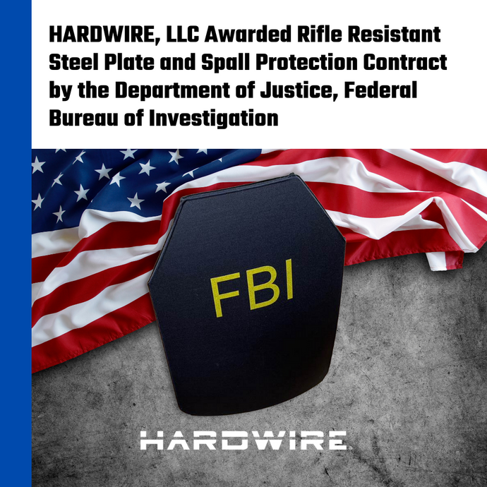 HARDWIRE, LLC Awarded Rifle Resistant Steel Plate and Spall Protection Contract by the Department of Justice, Federal Bureau of Investigation