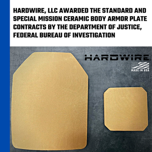 HARDWIRE, LLC AWARDED THE STANDARD AND SPECIAL MISSION CERAMIC BODY ARMOR PLATE CONTRACTS BY THE DEPARTMENT OF JUSTICE, FEDERAL BUREAU OF INVESTIGATION