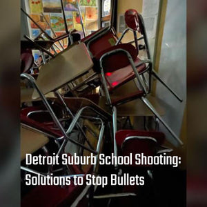Detroit Suburb School Shooting: Solution to Stop Bullets